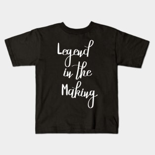 Legend in the Making Kids T-Shirt